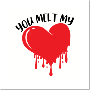 You Melt My Heart Posters and Art